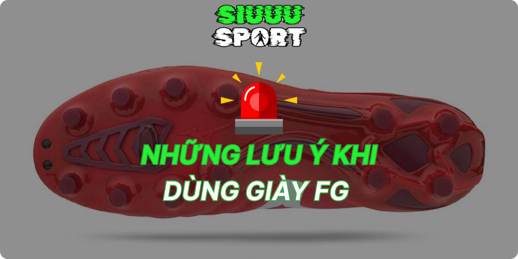Những lưu ý khi dùng giày FG