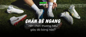 Chân bè ngang đi giày đá bóng nào